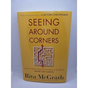 Seeing Around Corners : How to Spot Inflection Points in Business Before They H…